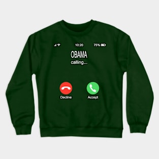 Obama Calling Crewneck Sweatshirt